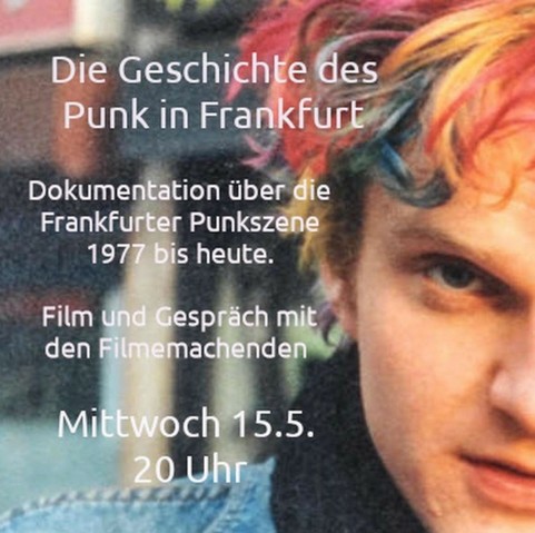 Plakat für einen Dokumentarfilm über die Punkszene in Frankfurt von 1977 bis heute, auf dem eine Person mit bunten Haaren zu sehen ist. Details zu einer Filmveranstaltung und Diskussion sind enthalten.