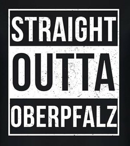 Straight Outta Operpfalz ist im Netz als t-Shirt Motiv erhältlich. 