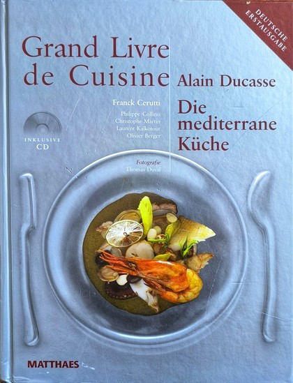Frontdeckel des Buches Grand Livre de Cuisine, Die mediterrane Küche von Alain Ducasse, Mathaes Verlag, 2008