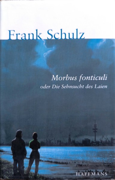 Frontdeckel des Buches Morbus fonticuli von Frank Schulz, Haffmans Verlag, 2001.