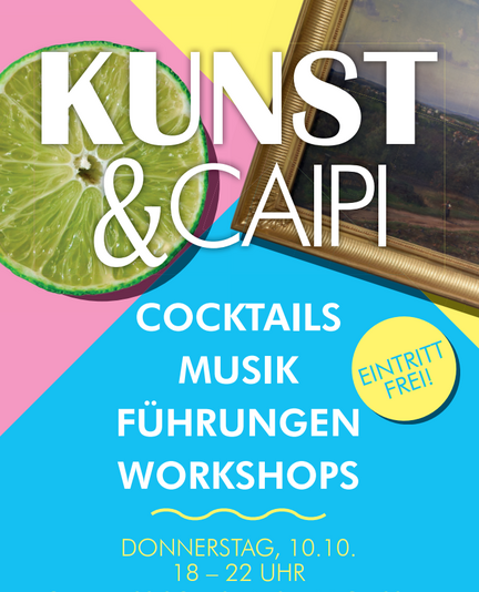 Flyer für Kunst und Caipi. Eine Limettenscheibe und ein Ausschnitt eines Landscaftsgemäldes illustrieren den sommerlichen Look. Die Hintergrundfarben sind rosa. hellblau und etas gelb. Der Text lautet: Kunst und Caipi, Cocktails, Musik, Führungen, Workshops. Donnersag 10.10. 18:00-22:00 Uhr Eintritt frei 