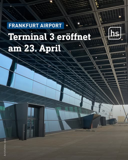 sharepic der hessenschau

"frankfurt airport: terminal 3 eröffnet am 23. april"

im hintergrund zu sehen ist der eingang zu einem flughafenterminal